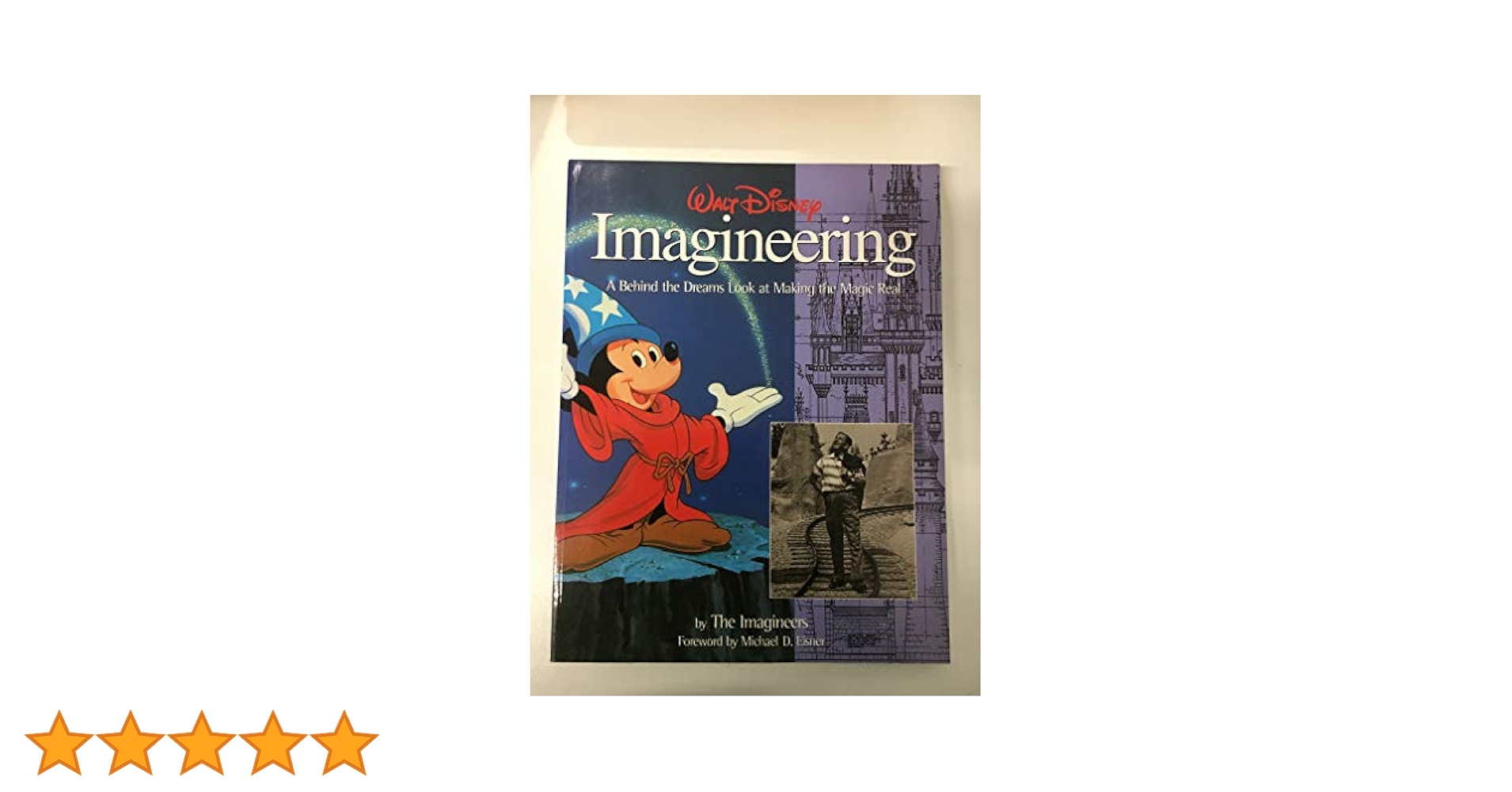 Walt Disney Imagineering: A Behind the Dreams Look At Making
